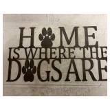 "Home is Where the Dogs Are" Laser Cut Metal Sign