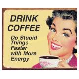 Drink Coffee 12.5in x 16in Tin Sign