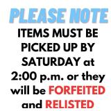 NOTE: ITEMS MUST BE PICKED UP BY SATURDAY