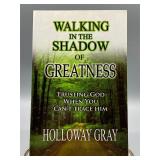 WALKING IN THE SHADOW OF GREATNESS SIGNED, H GRAY