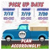 PICK UP DAYS/TIMES: 7/18, 7/19 & 7/20 9AM-NOON