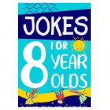 Jokes for 8 Year Olds: Awesome Jokes for 8 Year Olds : Birthday - Christmas Gifts for 8 Year Olds (Funny Jokes for Kids Age 5-12)