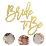 Wooden Bride To Be Sign with Gold Painted for Bachelorette Bridal Party Banner Bridal Shower Bride To Be Decorations?Gold?