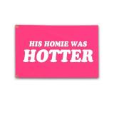 ) His Homie Was Hotter Flag Pink 3x5 Ft Funny Man Cave Wall for Room Teen Girls Indoor Outdoor Bedroom and College Dorm Wall Banner Tapestry Decor