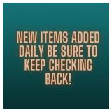 NEW ITEMS ADDED DAILY BE SURE TO CHECK BACK