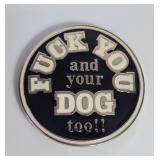 Belt Buckle - Fuck You and Your Dog Too!!