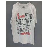 NEW Size Small Shirt "I Love You More Than Yesterday, Yesterday You Got On My Nerves"