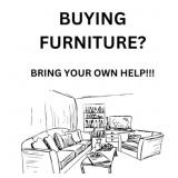 BUYING FURNITURE? BRING YOUR OWN HELP