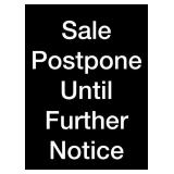 SALE POSTPONE UNTIL FURTHER NOTICE