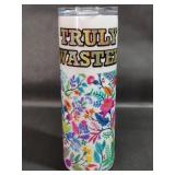 Truly Wasted Sublimation Stainless Steel Tumbler