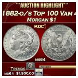 ***Major Highlight*** 1882-o/s Top 100 Morgan Doll