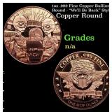 1oz .999 Fine Copper Bullion Round - "We