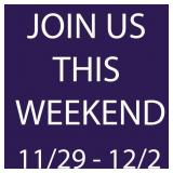 JOIN US THIS WEEKEND 11/29/2024 - 12/2/2024